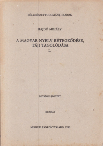 Hajdú Mihály - A magyar nyelv rétegződése, táji tagolódása I. (Kézirat, egységes jegyzet)