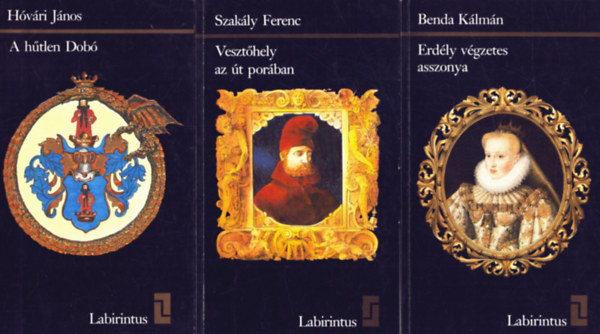 Szak�ly Ferenc, H�v�ri J�nos Benda K�lm�n - 3 db a Labirintus sorozatb�l: Erd�ly v�gzetes aszonya - Vszet�hely az �t por�ban - A h�tlen Dob�