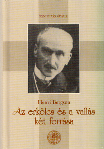 Henri Bergson - Az erklcs s a valls kt forrsa