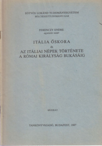 Ferenczy Endre - Itlia skora-Az itliai npek trtnete a rmai kirlysg buksig