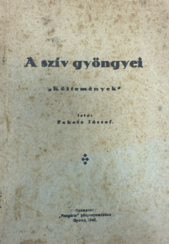 Fekete József - A szív gyöngyei "Költemények"