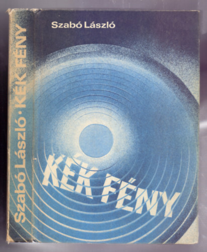Szab Lszl - Kk fny - Egy bngyi televzis msor els hat ve (II. kiads)