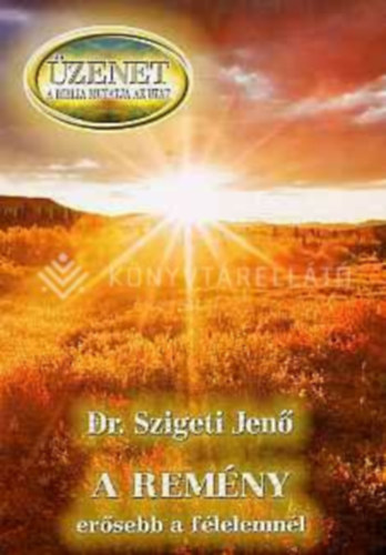 A rem�ny er�sebb a f�lelemn�l