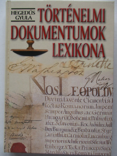 Hegeds Gyula - Trtnelmi dokumentumok lexikona