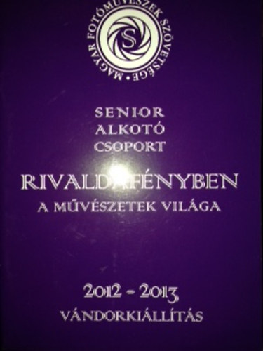 Senior Alkot Csoport - Rivaldafnyben - A mvszetek vilga - 2012 - 2013 - Vndorkillts