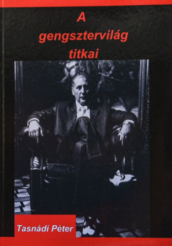 Tasndi Pter - A gengsztervilg titkai