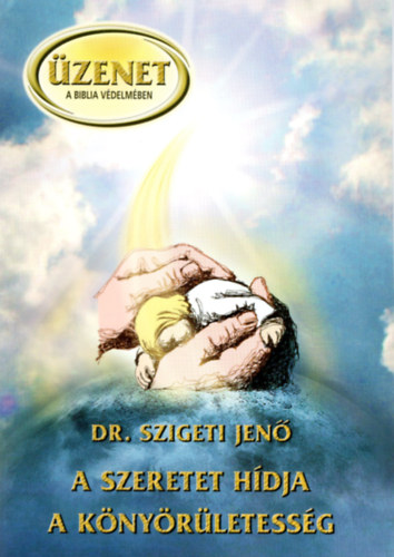 Dr. Szigeti Jen - A szeretet hdja - A knyrletessg