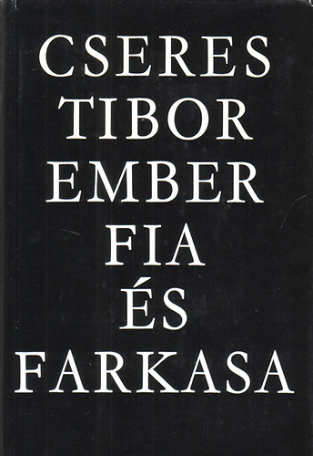 Cseres Tibor - Ember fia s farkasa