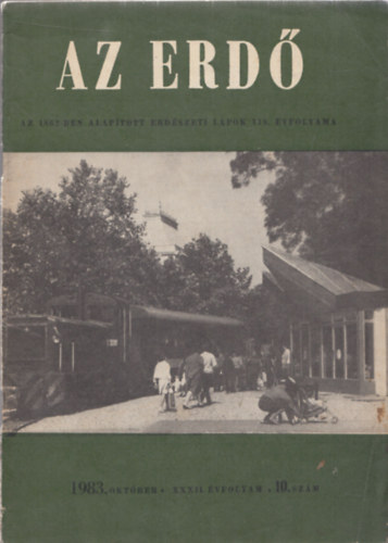 Dr. Solymos Rezs�  (szerk.) - Az erd� (Az 1862-ben alap�tott erd�szeti lapok 118. �vfolyama) XXXII. �vfolyam, 1983. okt�ber 10. sz�m