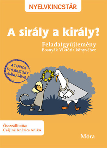 Hevérné Kanyó Andrea, Dudás Győző Bosnyák Viktória - A sirály a király? - Feladatgyűjtemény Bosnyák Viktória regényéhez