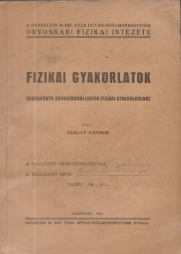 Szalay Sndor - Fizikai gyakorlatok - Segdknyv orvostanhallgatk fizikai gyakorlataihoz