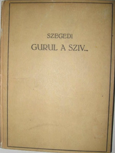 Szegedi Istvn - Gurul a szv...