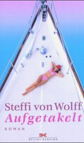 Steffi von Wolf - Aufgetakelt - Roman