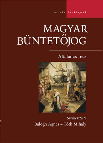 Balogh gnes - Tth Mihly  (szerk.) - Magyar bntetjog - ltalnos rsz