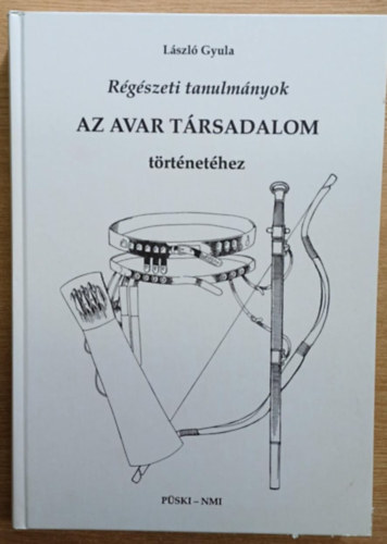 L�szl� Gyula - R�g�szeti tanulm�nyok az avar t�rsadalom t�rt�net�hez