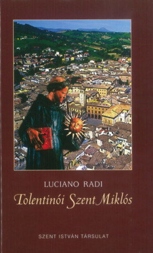 Luciano Radi - Tolentini Szent Mikls. Tolentino szentjnek lete