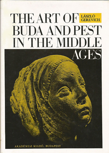 László Gerevich - The Art of Buda and Pest in the Middle Ages
