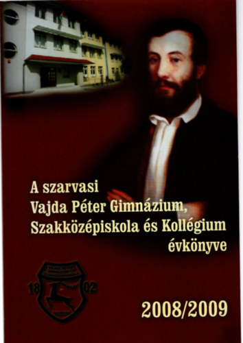 Bohk Dra, Pcsvradi Antal (szerk.), Pcsvradin Tth Anik (szerk.) - A Szarvasi Vajda Pter Gimnzium vknyve  Szakkzpiskola s Kollgium 2008/2009