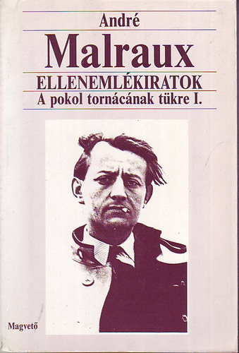 André Malraux - Ellenemlékiratok - A pokol tornácának tükre I.