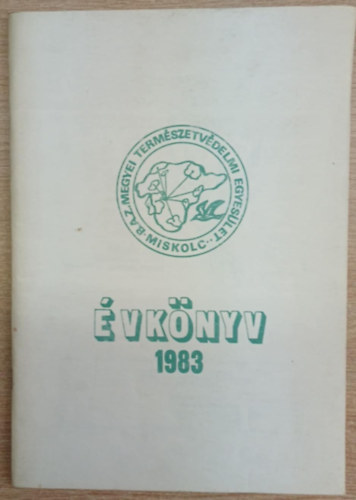 Dr. Bartus Elem�r  (szerk.) - B.A.Z. Megyei Term�szetv�delmi Egyes�let �vk�nyv 1983