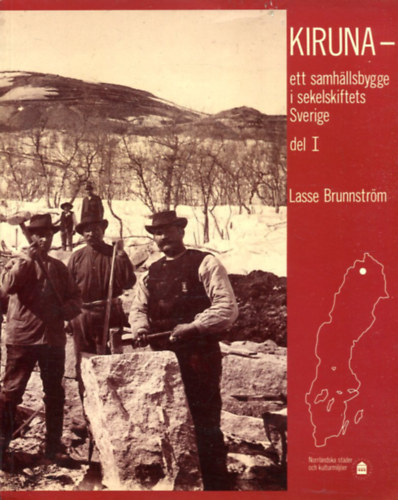 KIRUNA -ett samhällsbygge i sekelskiftets Sverige del I