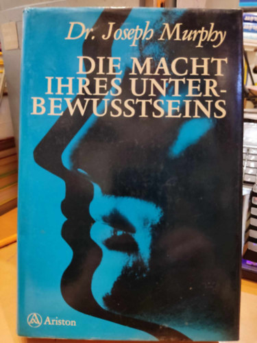 Dr. Joseph Murphy - Die Macht Ihres Unterbewutseins