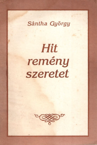 Sntha Gyrgy - Hit remny szeretet- Vlogats biblikus-vallsos kltemnyeibl
