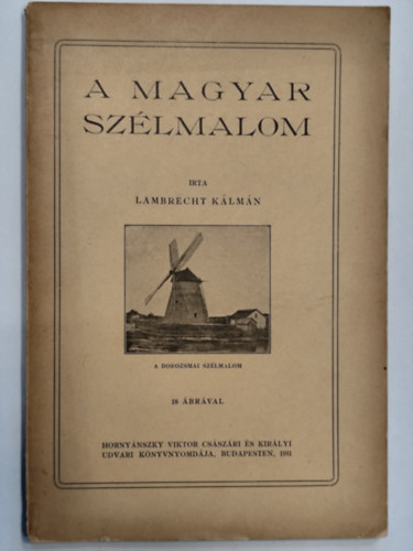 Lambrecht K�lm�n - A magyar sz�lmalom - reprint