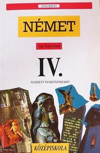 Szanyi Gyula - Nmet nyelvknyv IV.
