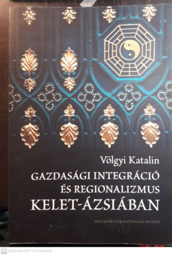 Vlgyi Katalin - Gazdasgi integrci s regionalizmus Kelet-zsiban