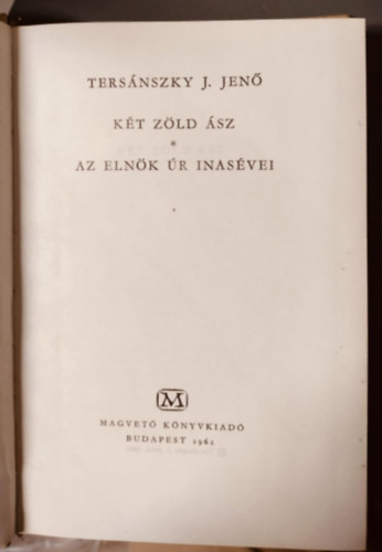 Tersánszky Józsi Jenő - Két zöld ász / Az elnök úr inasévei