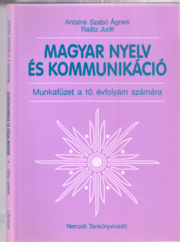 Antalné Szabó Ágnes - Raátz Judit - Magyar nyelv és kommunikáció - Munkafüzet a 10. évfolyam számára (3., átdolgozott kiadás)