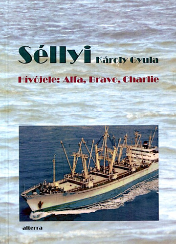 Sllyi Kroly Gyula - Hvjele: Alfa, Bravo, Charlie