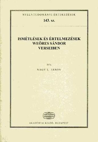Nagy L. J�nos - Ism�tl�sek �s �rtelmez�sek We�res S�ndor verseiben