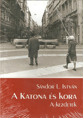S�ndor L. Istv�n  (szerk.) - A Katona �s kora - A kezdetek