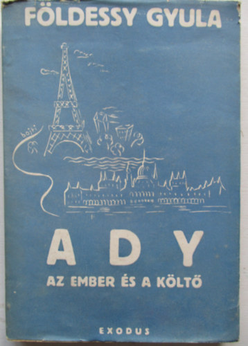 F�ldessy Gyula - Ady- Az ember �s a k�lt� (I. kiad�s)