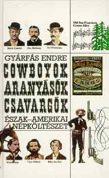 Gyrfs Endre - Cowboyok, aranysk, csavargk (szak-amerikai npkltszet)