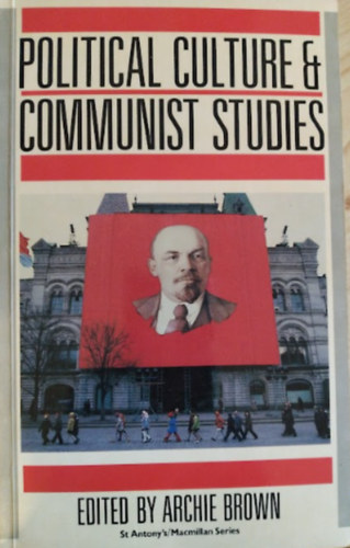 Archie Brown  (szerk.) - Political Culture and Communist Studies
