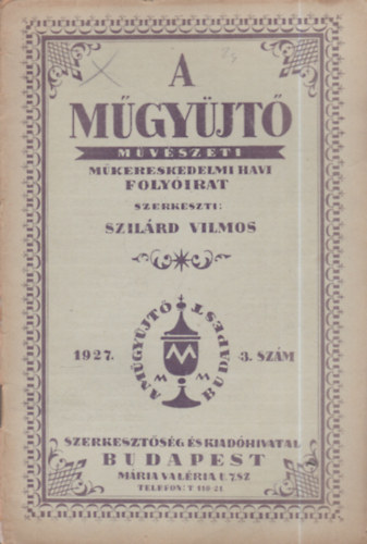 Szilárd Vilmos (szerk.) - A műgyüjtő - Művészeti, műkereskedelmi havi folyóirat (1927) - 3.szám