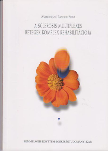 Makovicsn Landor Erika - A sclerosis multiplexes betegek komplex rehabilitcija