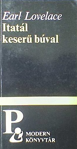 Earl Lovelace - Itatál keserű búval