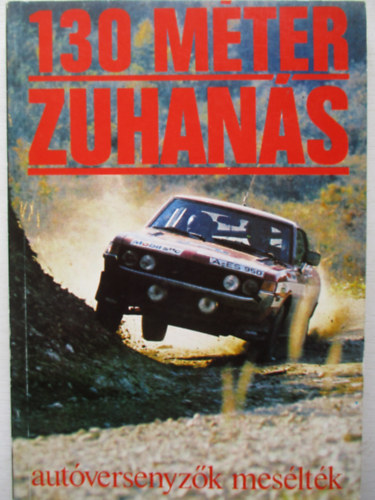 Fekete Klmn - 130 mter zuhans (autversenyzk mesltk)