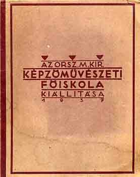 Pilch Dezs  (szerk.) - Az Orsz. M. Kir. Kpzmvszeti Fiskola killtsa 1937