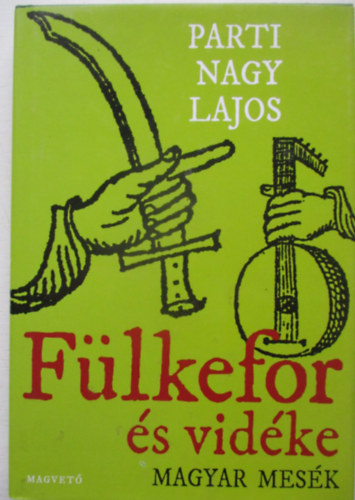 Parti Nagy Lajos - F�lkefor �s vid�ke - Magyar mes�k