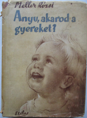 Meller R�zsi - Anyu, akarod a gyereket?
