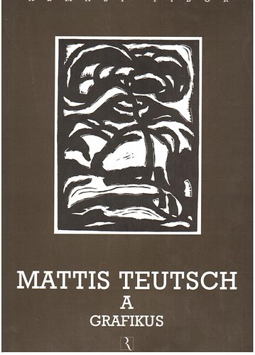 Almsi Tibor - Mattis Teutsch a grafikus