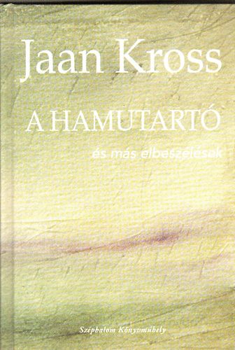 Jaan Kross - A hamutart s ms elbeszlsek