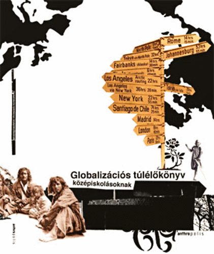 Blah� Gy�rgy  Barta G�za (szerk.) - Globaliz�ci�s t�l�l�k�nyv k�z�piskol�soknak