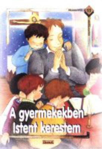 Uzsoki M�ria - A gyermekekben Istent kerestem