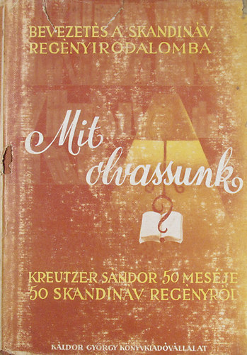 Kreutzer Sndor - Mit olvassunk? 50 skandinv regnyrl mesl Kreutzer Sndor